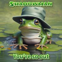 Shadowman - You're so Out
