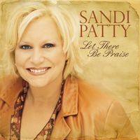 Sandi Patty - Let There Be Praise - The Worship Songs Of Sandi Patty