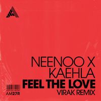 Neenoo x Kaehla - Feel The Love (Virak Remix)
