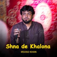Irshad Khan - Shna De Khalona