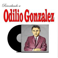 Odilio Gonzalez - Recordando a