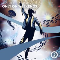Aristo G - Only On Weekends