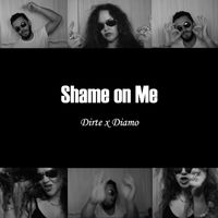 Dirte - Shame on Me (feat. Diamo) (Explicit)