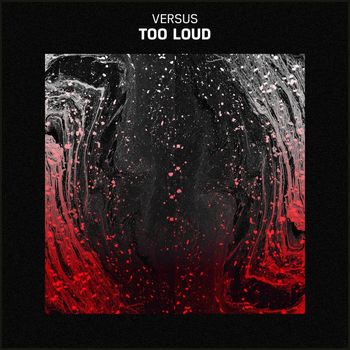 Versus - Too Loud