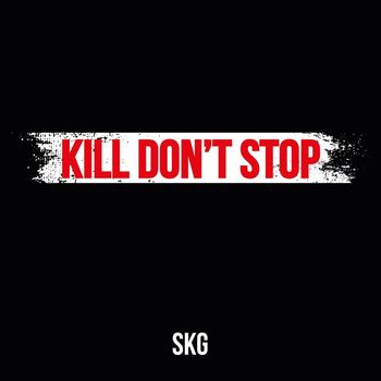 SKG - Kill Don't Stop