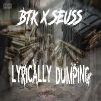 BTK - Lyrically Dumping (feat. Seuss) (Explicit)