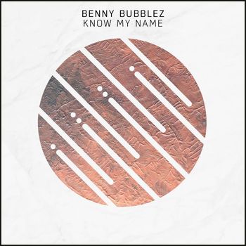 Benny Bubblez - Know My Name