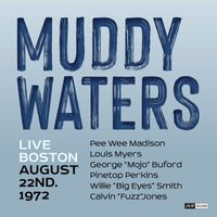 Muddy Waters - Muddy Waters Live Boston August 22nd. 1972 (Restauración 2024)