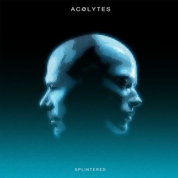 Acolytes - Splintered (Explicit)