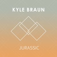 Kyle Braun - Jurassic (Explicit)