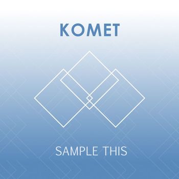 Komet - Sample This