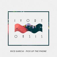 Rico Garcia - Pick up the Phone (Explicit)