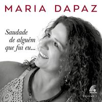 Maria Dapaz - Saudade de Alguém Que Fui Eu, Vol. 1
