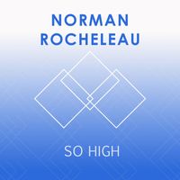 Norman Rocheleau - So High
