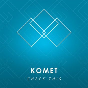 Komet - Check This