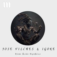 Jose Vilches, Igone - Ritmo Acido Hipnotico