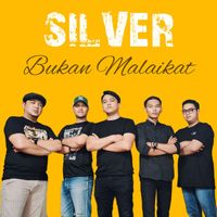 SILVER - Bukan Malaikat