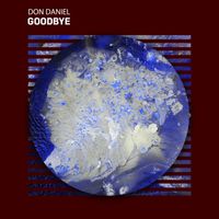 Don Daniel - Goodbye (Explicit)