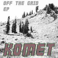 Komet - Off the Grid