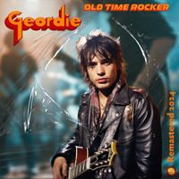 Geordie - Old Time Rocker (Remastered 2024)