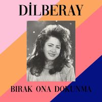 Dilber Ay - Bırak Ona Da Dokunma