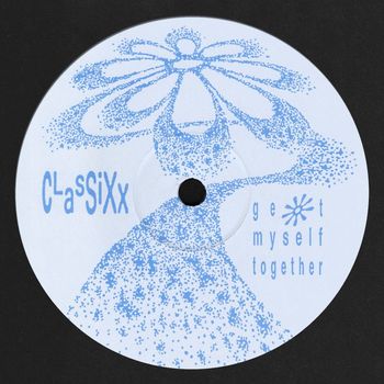 Classixx - Get Myself Together