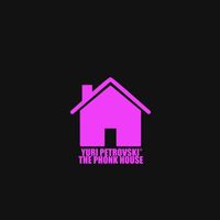 Yuri Petrovski - The Phonk House