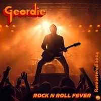 Geordie - Rock N Roll Fever (Remastered 2024)