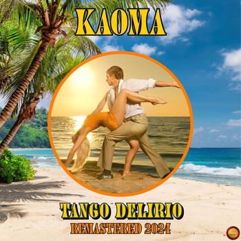 Kaoma - Tango Delirio (Remastered 2024)
