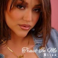 Bliss - Trust In Me (Explicit)