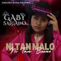 Gaby Salgado - Ni Tan Malo Ni Tan Bueno