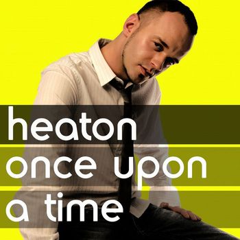 Heaton - Once Upon a Time
