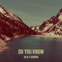 Julie E Gordon - Do You Know