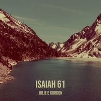 Julie E Gordon - Isaiah 61