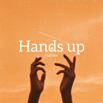 Chill Boy - Hands Up