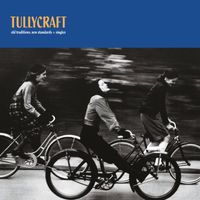Tullycraft - Old Traditions, New Standards + Singles (Expanded Edition)