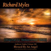 Richard Myles - Ambient Nights Vol. XII - Blessed By An Angel (Digitally Remastered)