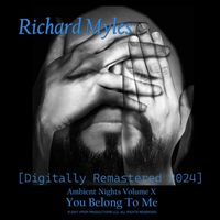 Richard Myles - Ambient Nights, Vol. X - You Belong to Me (Digitally Remastered)