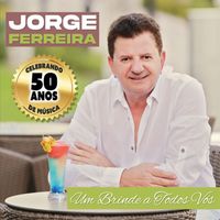 Jorge Ferreira - Um Brinde a Todos Vos