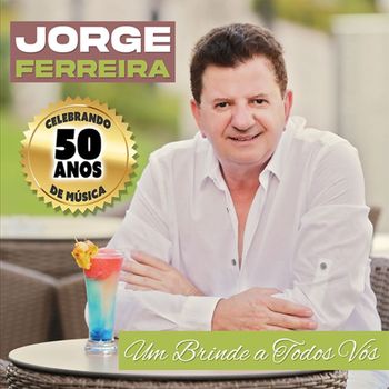 Jorge Ferreira - Um Brinde a Todos Vos
