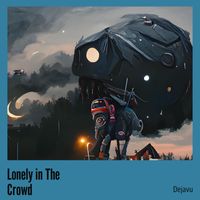 dejavu - Lonely in The Crowd