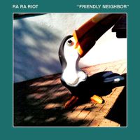 Ra Ra Riot - Friendly Neighbor
