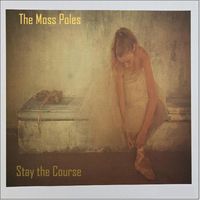 The Moss Poles - Stay the Course