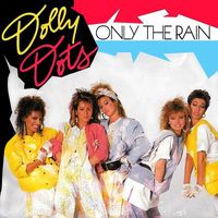 Dolly Dots - Only the Rain