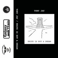 Tony Jay - Knife Is But A Dream