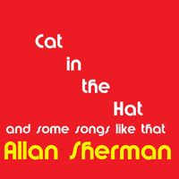 Allan Sherman - Cat in the Hat and some songs like that