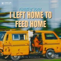 Future Boy - I Left Home to Feed Home (Explicit)