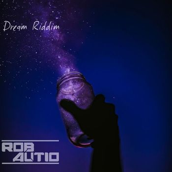 Rob Autio - Dream Riddim (Explicit)