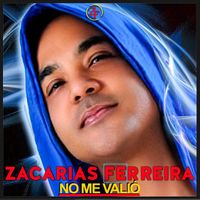 Zacarías Ferreira - No Me Valió