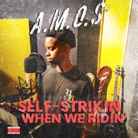 A.M.O.S - Self-Strikin When We Ridin' (Explicit)